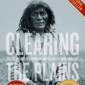Clearing the Plains: Disease, Politics of Starvation, and the Loss of Aboriginal Life