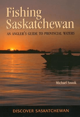 Fishing Saskatchewan: An Angler's Guide to Provincial Waters