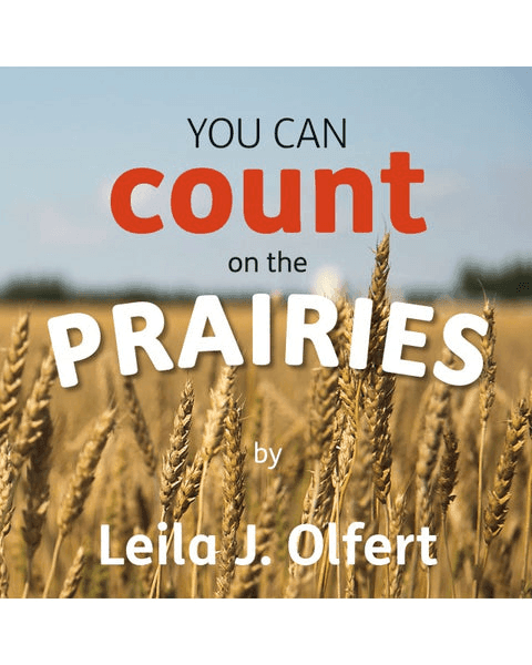 You Can Count on the Prairies - by Leila J. Olfert
