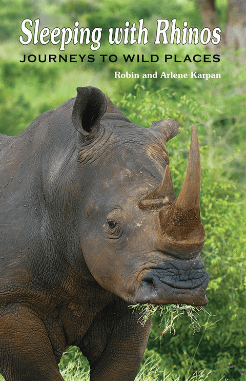 Sleeping With Rhinos - by Robin and Arlene Karpan