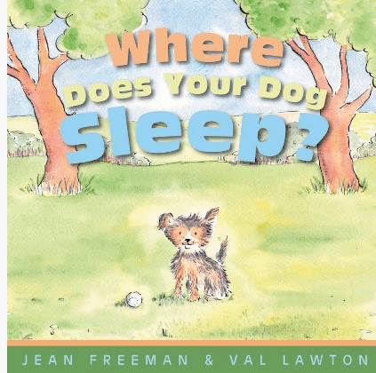Where Does Your Dog Sleep? - by Jean Freeman and Val Lawton