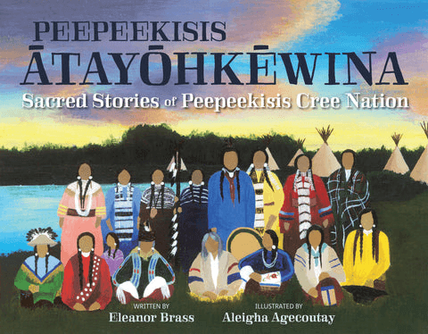Sacred Stories of Peepeekisis Cree Nation - by Eleanor Brass