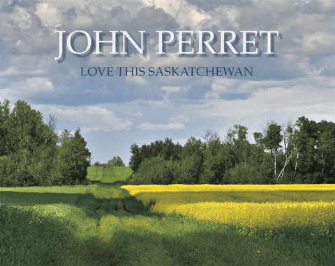 Love This Saskatchewan - by John Perret